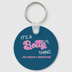It's a Betty thing you wouldn't understand Key Ring