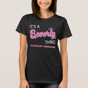 It's a Beverly thing you wouldn't understand T-Shirt