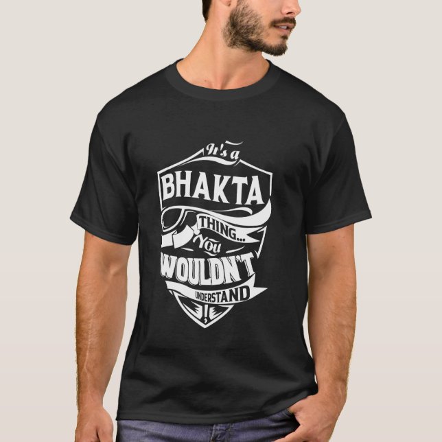 It's a BHAKTA thing you wouldn't understand Gift T-Shirt (Front)