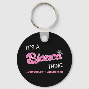It's a Bianca thing you wouldn't understand Key Ring
