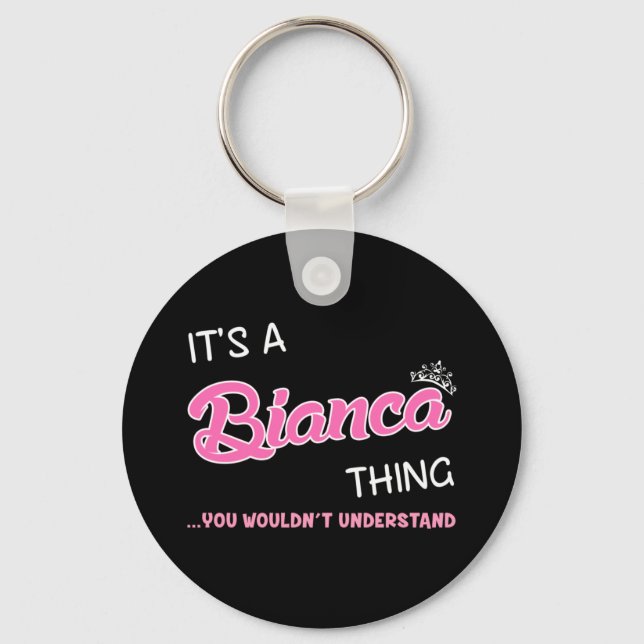 It's a Bianca thing you wouldn't understand Key Ring (Front)