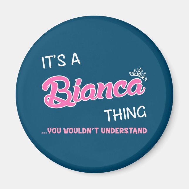 It's a Bianca thing you wouldn't understand Magnet (Front)