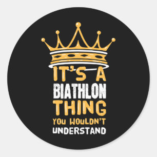 It's A Biathlon Thing You Wouldn't Understand Funn Classic Round Sticker