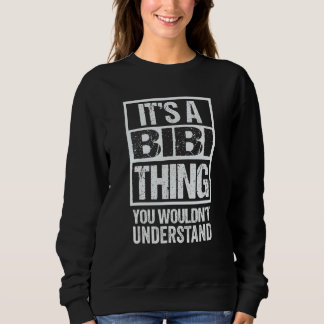 It's A Bibi Thing You Wouldn't Understand First Na Sweatshirt