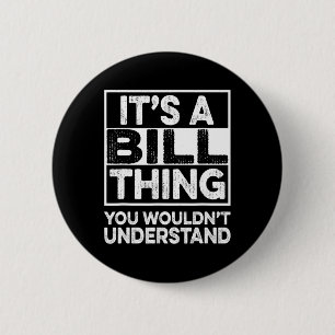 It's A Bill Thing You Wouldn't Understand Bill Chr 6 Cm Round Badge
