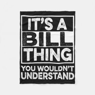 It's A Bill Thing You Wouldn't Understand Bill Chr Fleece Blanket