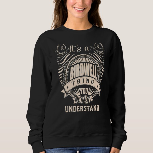 It's a BIRDWELL thing you wouldn't understand Sweatshirt (Front)