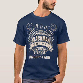 It's a BLACKMAN thing you wouldn't understand Gift T-Shirt