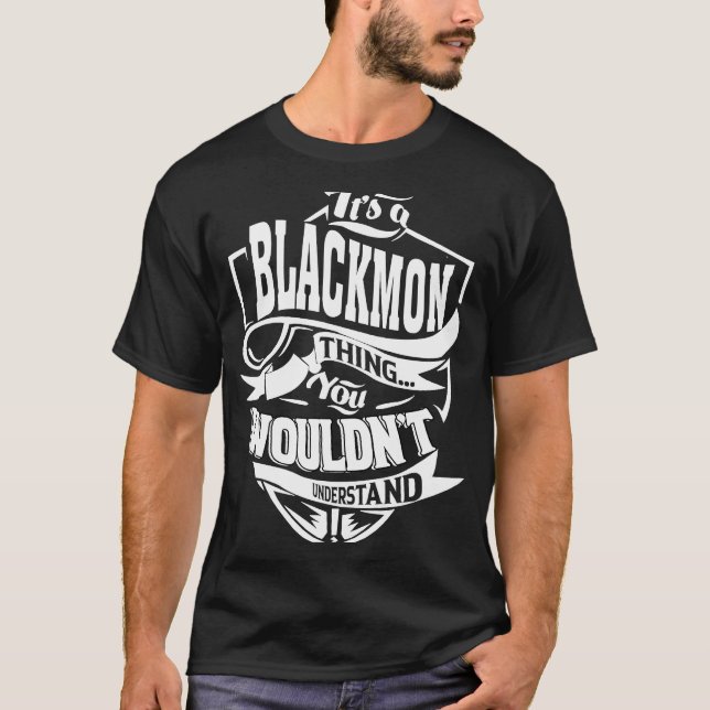 It's a BLACKMON Thing T-Shirt (Front)