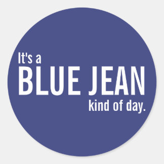 It's a Blue Jean Kind of Day Blue Casual Stickers