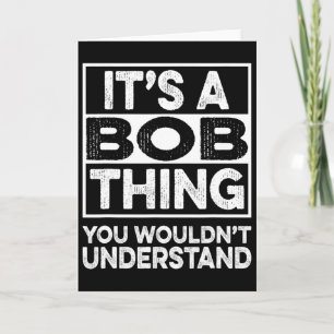 It's A Bob Thing You Wouldn't Understand Funny Bob Card