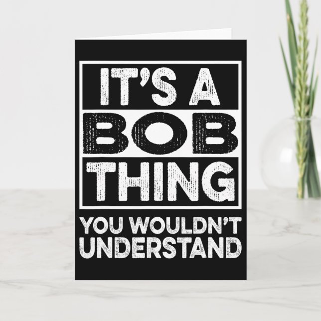 It's A Bob Thing You Wouldn't Understand Funny Bob Card (Front)