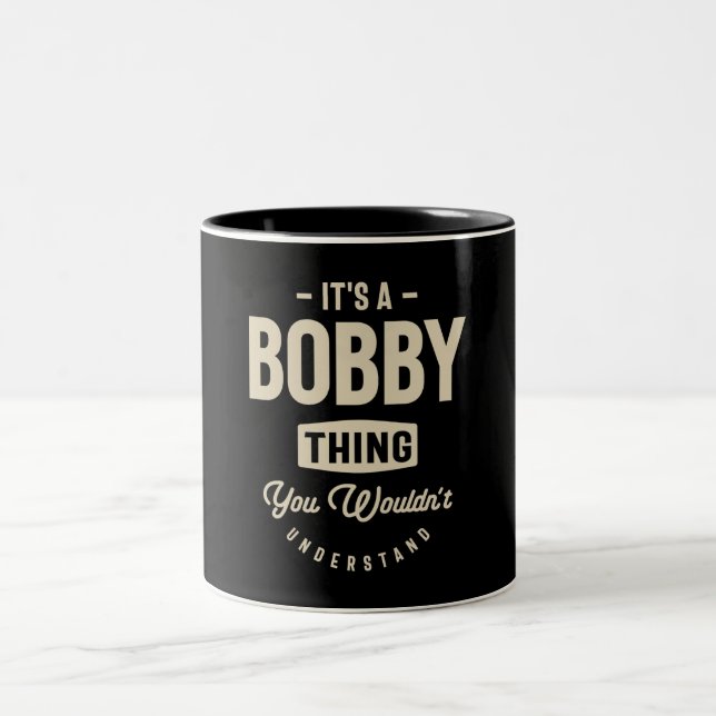 It's a Bobby Thing - Name Bobby Two-Tone Coffee Mug (Center)