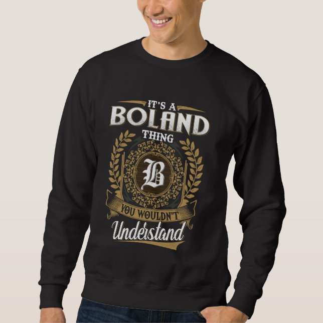 It's A BOLAND Thing You Wouldn't Understand Name C Sweatshirt (Front)