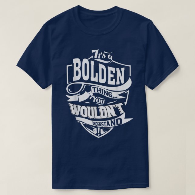 Its a BOLDEN Thing Gifts  T-Shirt (Design Front)
