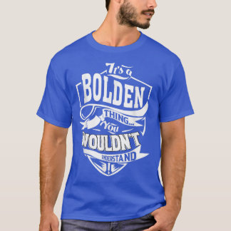 It's a BOLDEN Thing Gifts T-Shirt