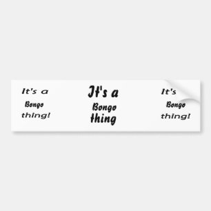 It's a bongo thing! bumper sticker