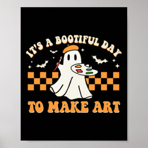 It's A Bootiful Day To Make Art Halloween Art Teac Poster