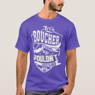 It's a BOUCHER Thing Gifts  T-Shirt