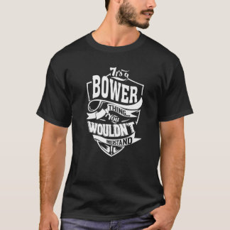 It's A Bower Thing T-Shirt