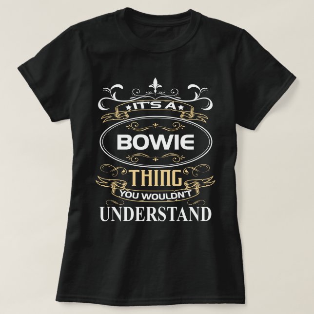 It's A Bowie Thing You Wouldn't Understand T-Shirt (Design Front)