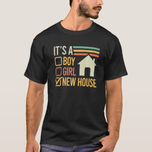 it's a boy girl new house Homeowner Housewarming p T-Shirt