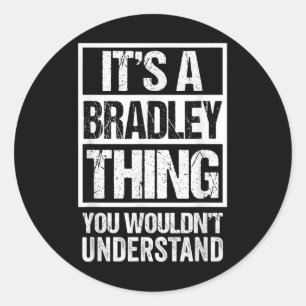 Its A Bradley Thing You Wouldnt Understand Surname Classic Round Sticker