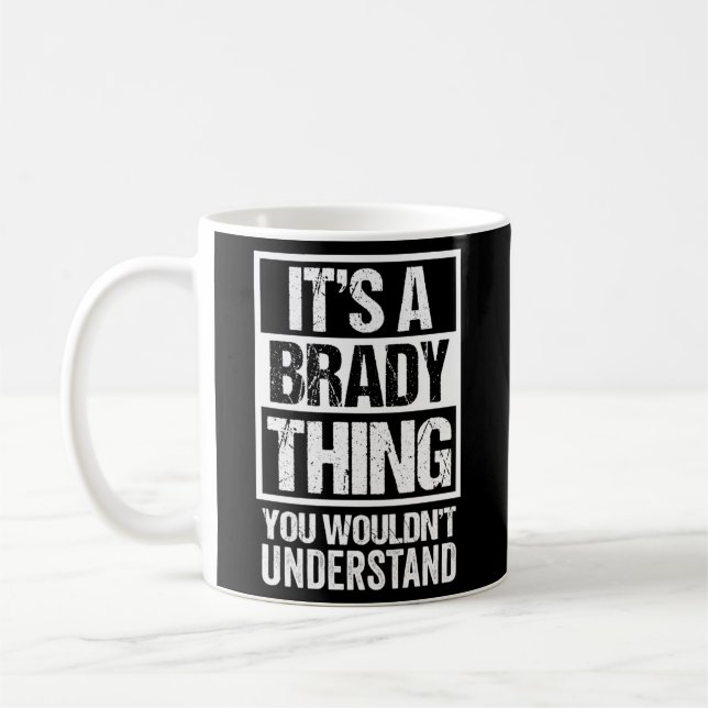 It'S A Brady Thing You Wouldn'T Understand Surname Coffee Mug (Left)