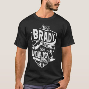 It's a BRADY thing, You wouldn't understand T-Shirt