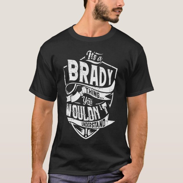 It's a BRADY thing, You wouldn't understand T-Shirt (Front)