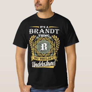 It's A Brandt Thing You Couldn't Understand T-Shirt