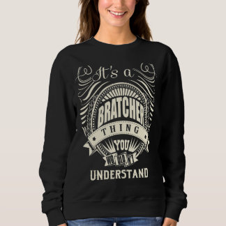 It's A Bratcher Thing You Wouldn't Understand Sweatshirt