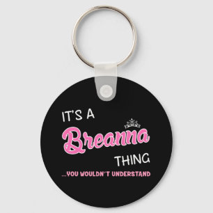 It's a Breanna thing you wouldn't understand Key Ring