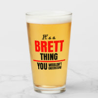 It's a Brett thing you wouldn't understand