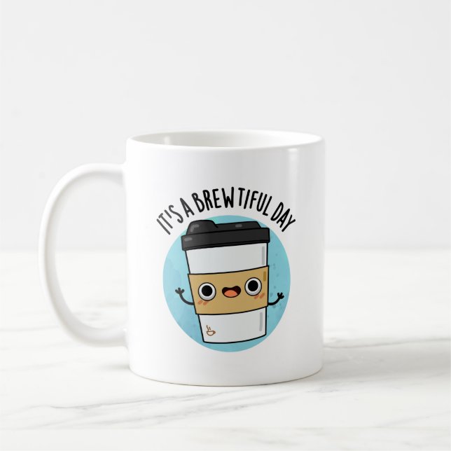It's A Brewtiful Day Funny Coffee Pun Mug (Left)