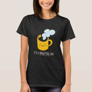 It's A Brewtiful Day Lover Pun Coffees Coffee Cute T-Shirt