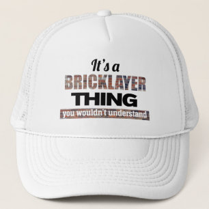 It's a Bricklayer thing you wouldn't understand Trucker Hat