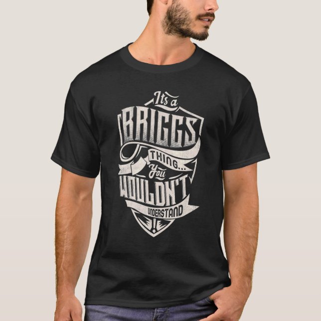 It's A Briggs Thing You Wouldn't Understand Classi T-Shirt (Front)