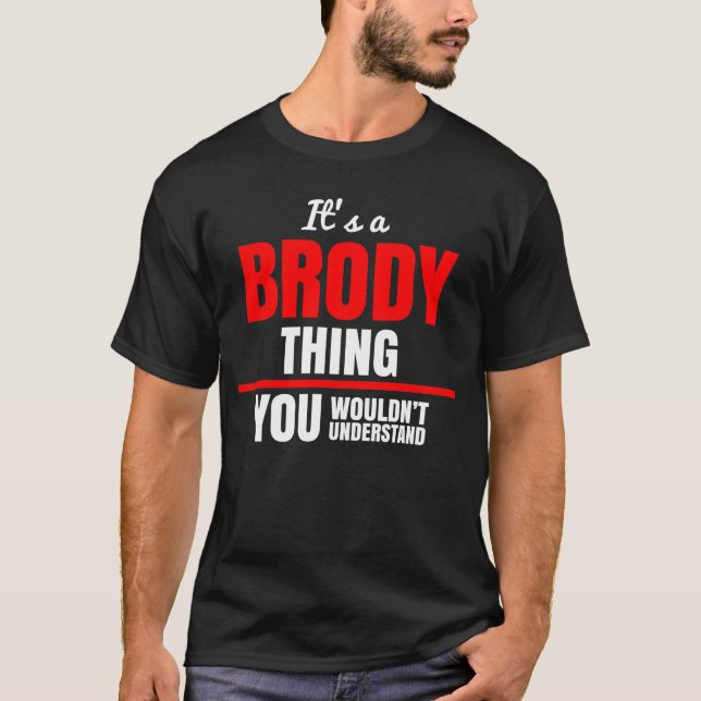 It's a Brody thing you wouldn't understand T-Shirt (Front)