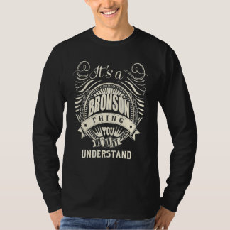 It's A Bronson Thing You Wouldn't Understand T-Shirt