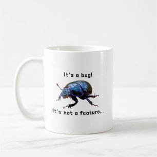 "It's a bug! It's not a feature..." programmer Coffee Mug