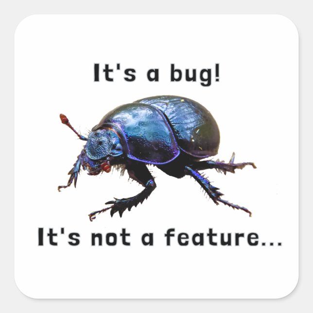 "It's a bug! It's not a feature..." programmer Square Sticker (Front)