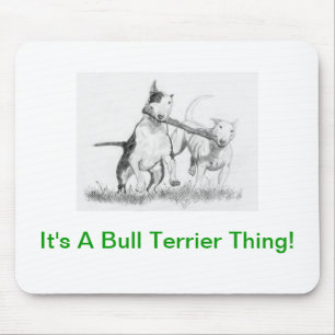 It's A Bull Terrier Thing! Mouse Pad