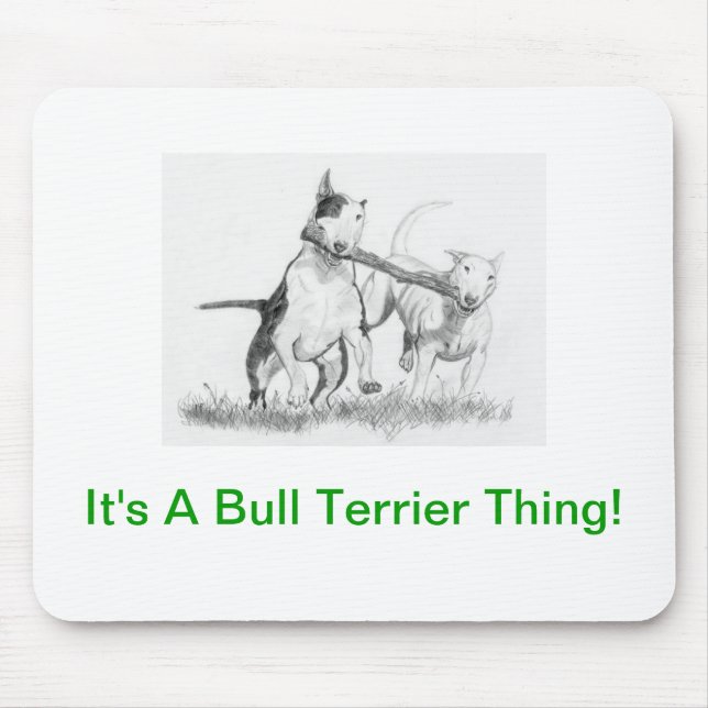 It's A Bull Terrier Thing! Mouse Pad (Front)