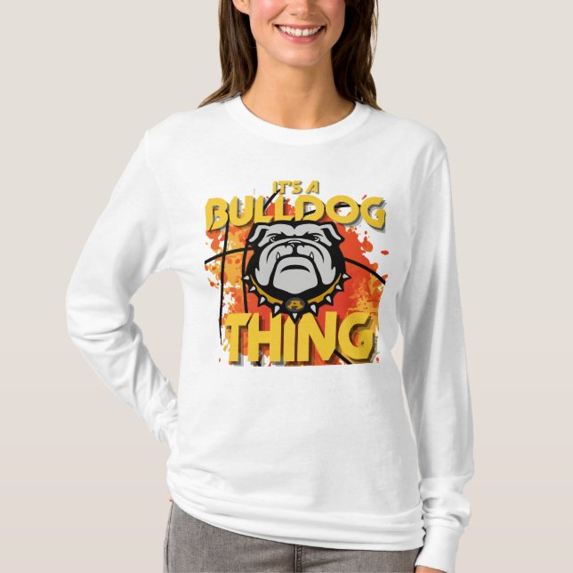 It's a Bulldog Thing Long Sleeve Tee (Front)