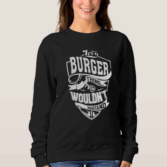 It's A Burger Thing Sweatshirt (Front)