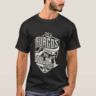 It'S A Burgos Thing You Wouldn'T Understand Name T-Shirt