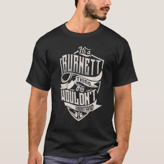 It's A Burnett Thing You Wouldn't Understand Class T-Shirt