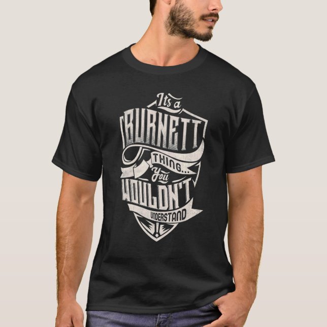 It's A Burnett Thing You Wouldn't Understand Class T-Shirt (Front)