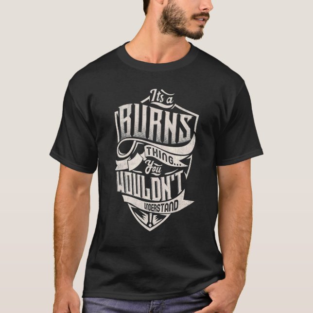 It's A Burns Thing You Wouldn't Understand Classic T-Shirt (Front)